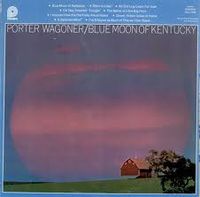 Porter Wagoner - Blue Moon Of Kentucky